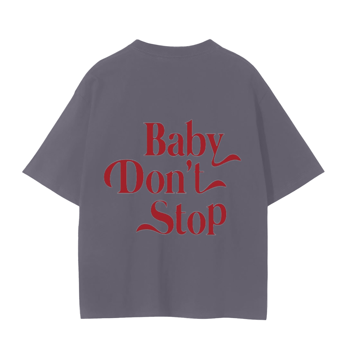 “Baby Don’t Stop” Cotton Tee for Unisex