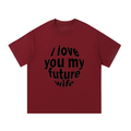 Love Future Wifey / Fiancé / Girlfriend  Cotton Tee